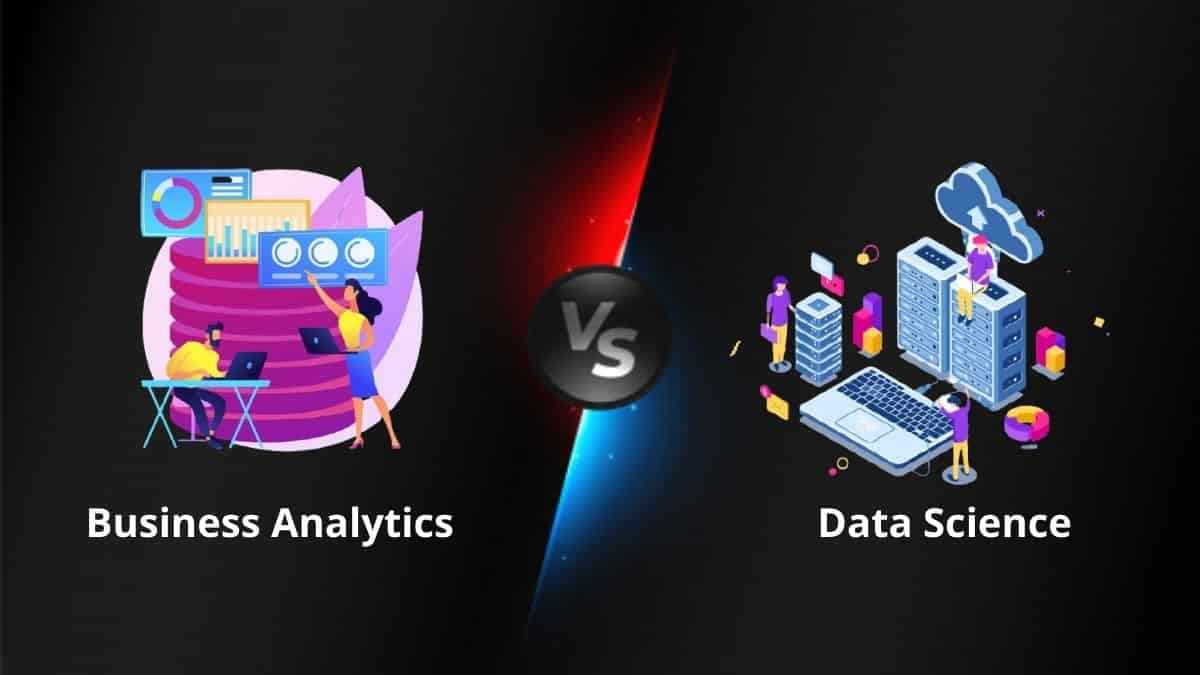 Business Analytics Vs Data Science: All You Need To Know - StatAnalytica