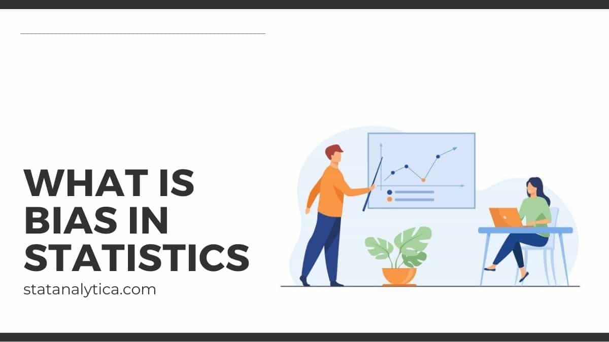 What is Bias in Statistics Its Definition and Types StatAnalytica