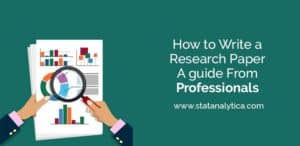 How To Write A Research Paper- A Guide From Professionals - Statanalytica