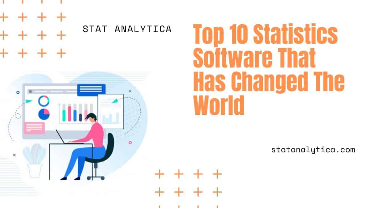 Top 10 Statistics Software That Has Changed The World - StatAnalytica