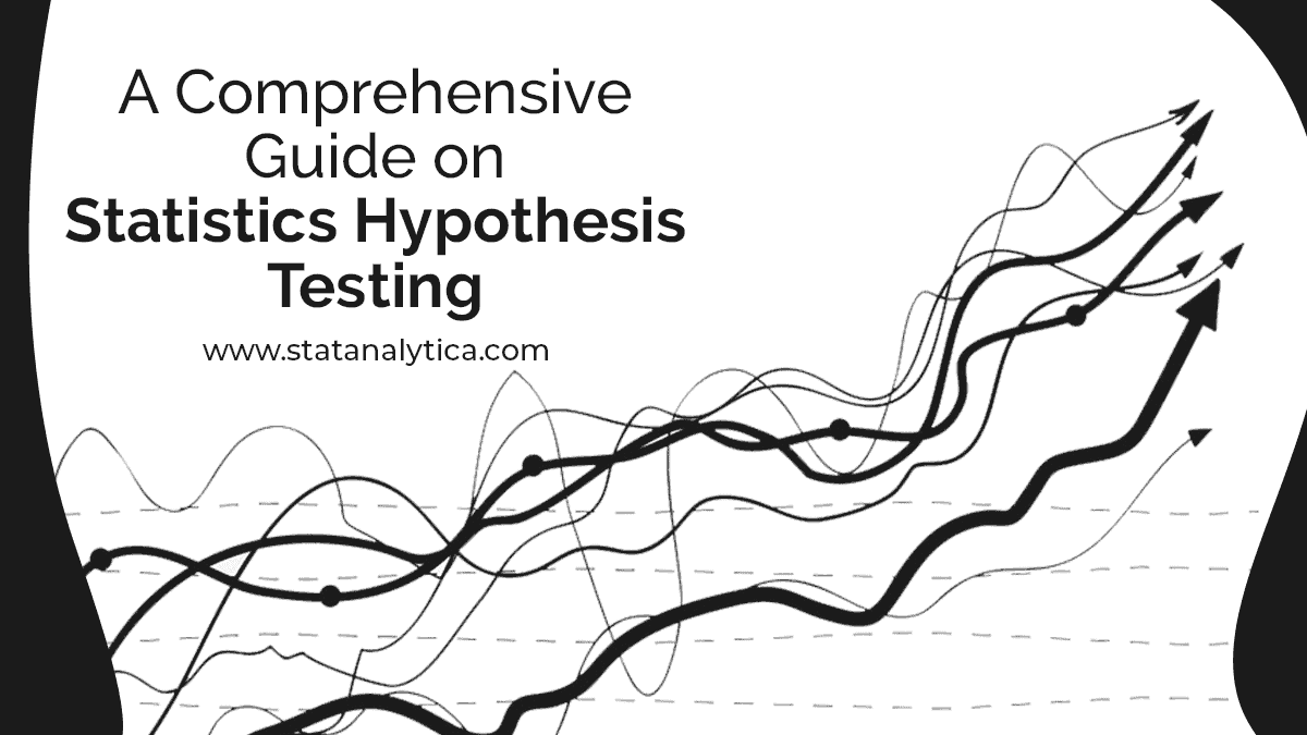 A comprehensive guide on statistics hypothesis testing statanalytica