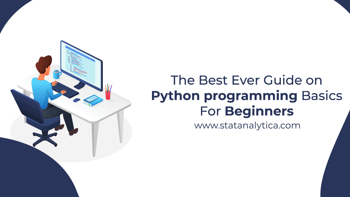 The Best Ever Guide on Python Programming Basics For Beginners