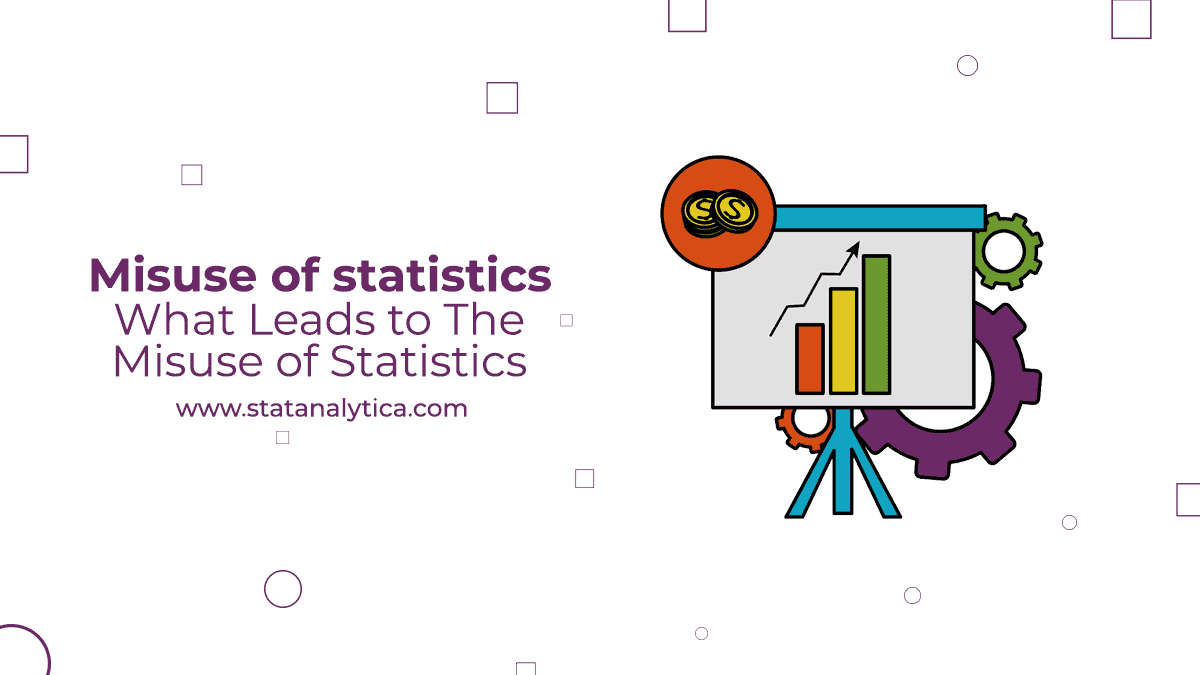 Misuse of Statistics What Leads to The Misuse of Statistics