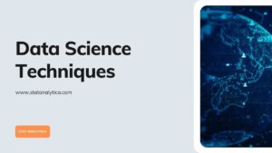 10 Useful Data Science Techniques That a Data Scientist use