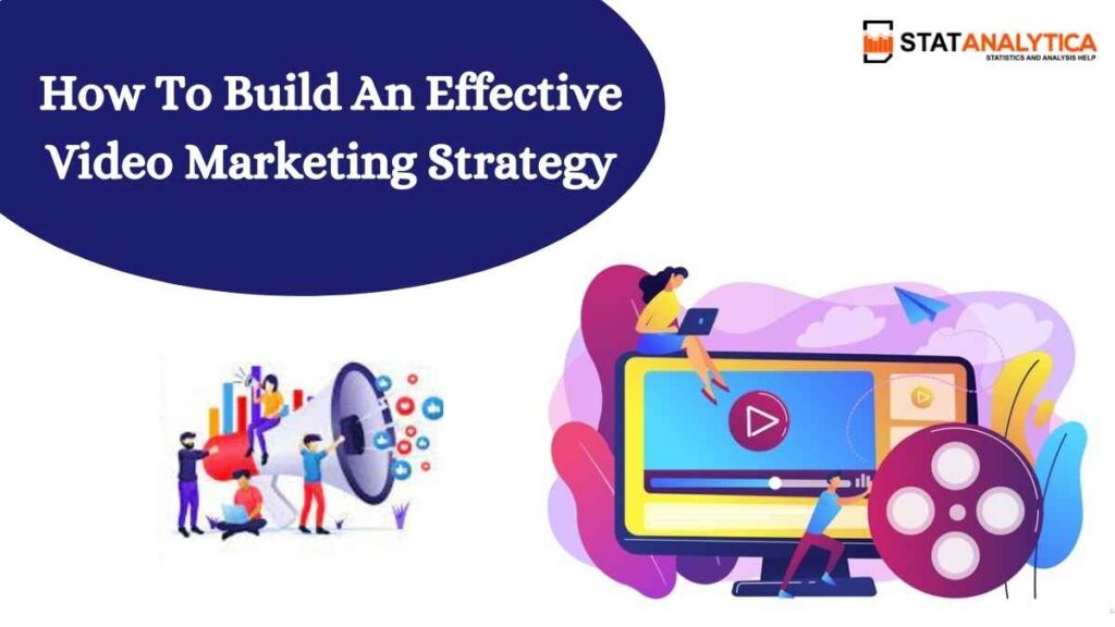 How To Build An Effective Video Marketing Strategy