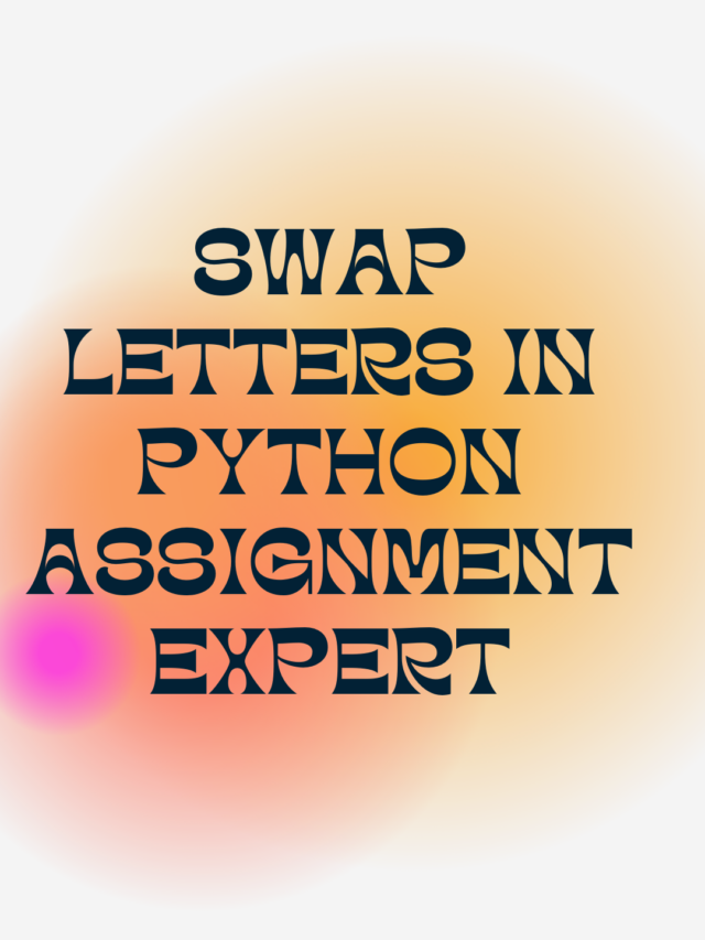 Swap Letters In Python Assignment Expert StatAnalytica