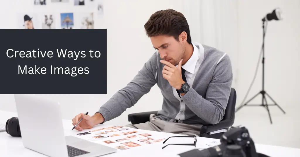 Creative Ways to Make Images