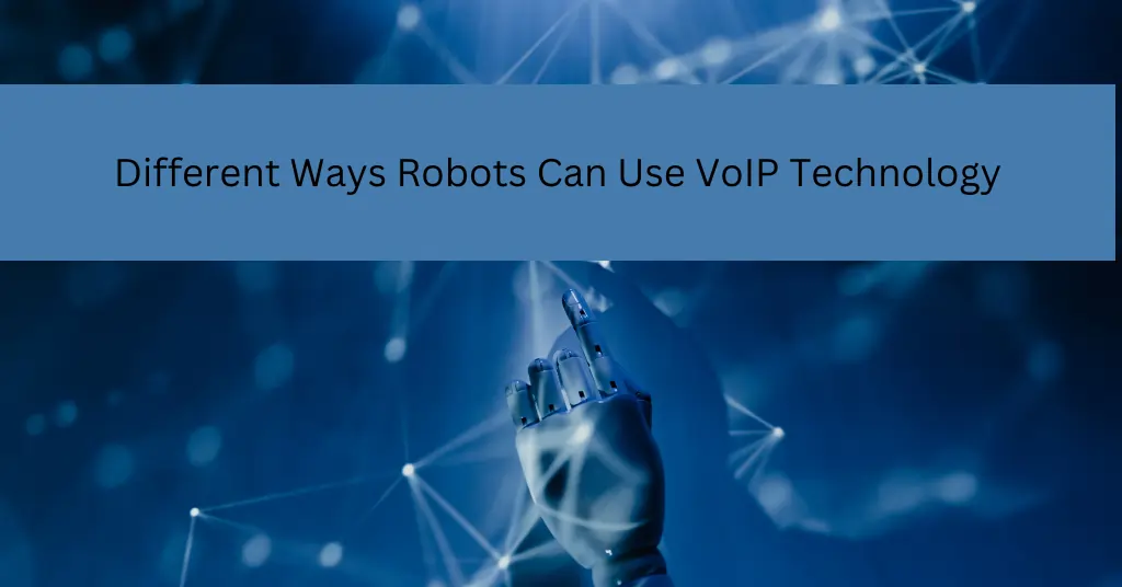 Robots Can Use VoIP Technology