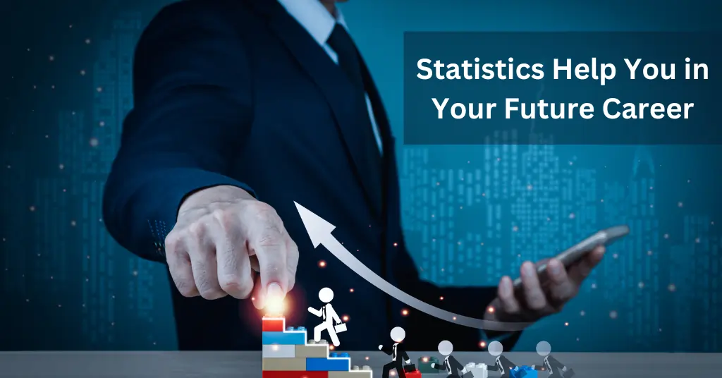 Statistics Help You in Your Future Career