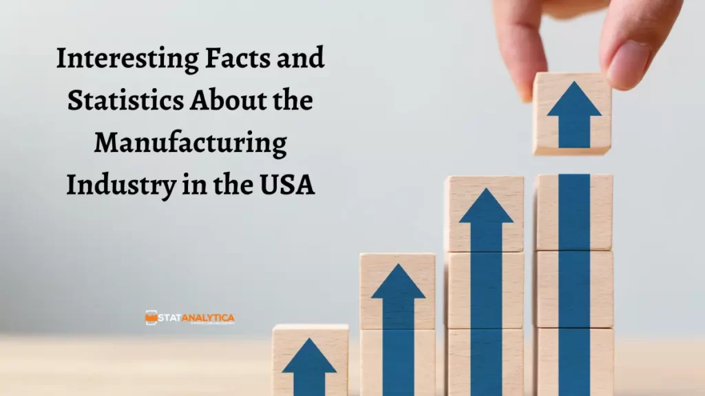 5 Interesting Facts and Statistics About the Manufacturing Industry in the USA