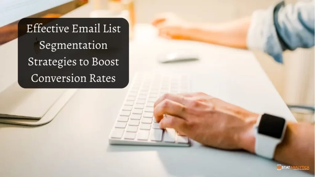Effective Email List Segmentation Strategies to Boost Conversion Rates