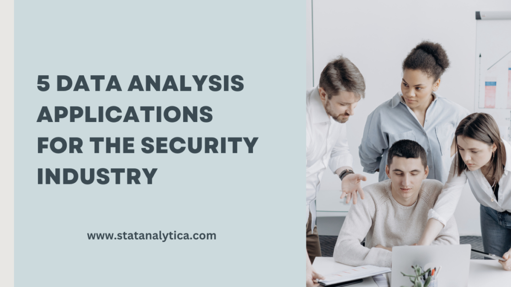 5 Data Analysis Applications For The Security Industry