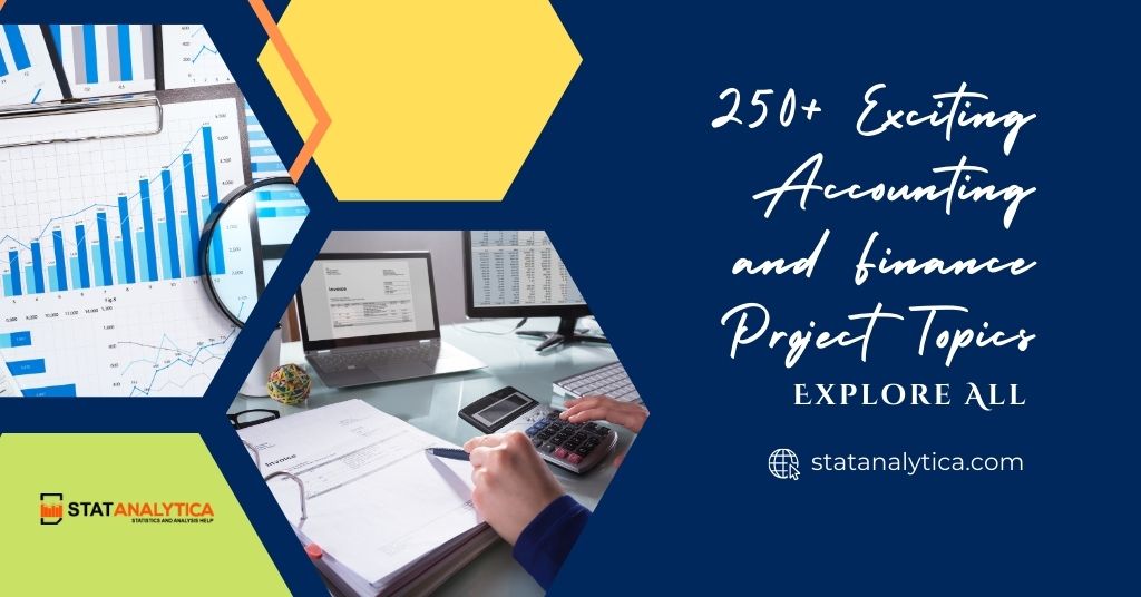 250 Exciting Accounting And Finance Project Topics