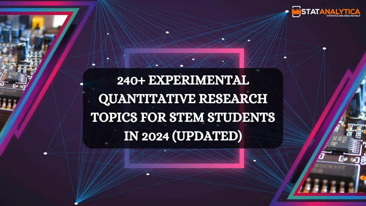 240 Experimental Quantitative Research Topics For Stem Students