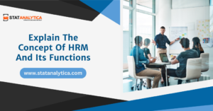 Explain The Concept Of HRM and Its Functions In 2023