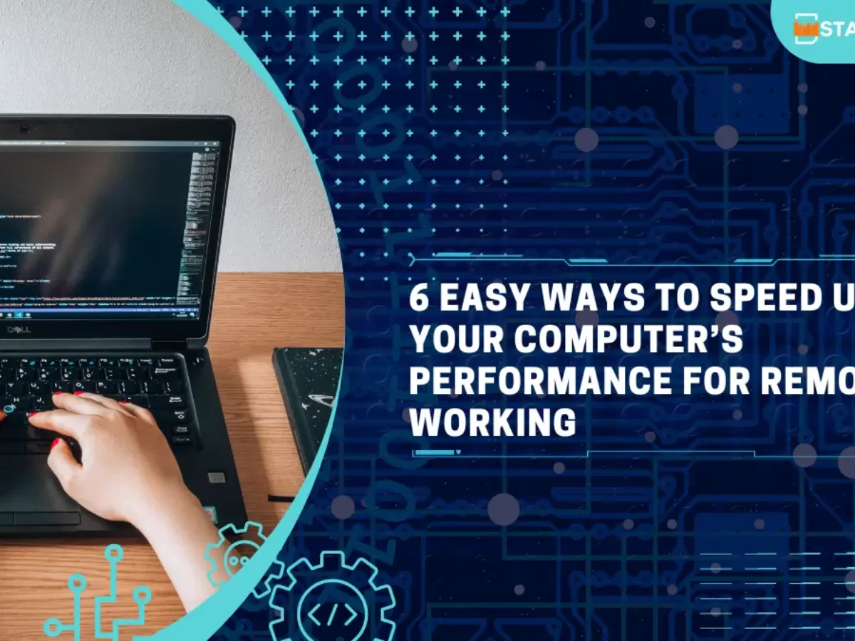 6 Easy Ways To Speed Up Your Computer's Performance For Remote Working