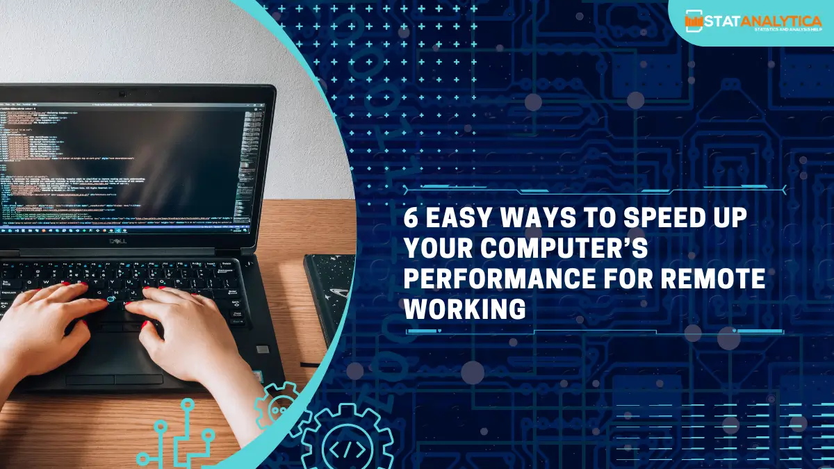 6 Easy Ways To Speed Up Your Computer’s Performance For Remote Working