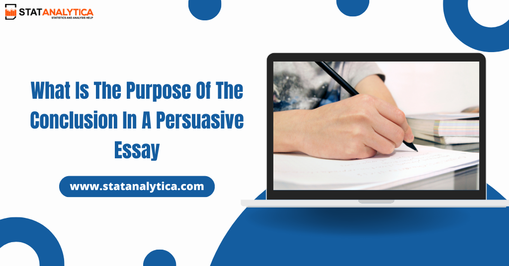 What Is The Purpose Of The Conclusion In A Persuasive Essay