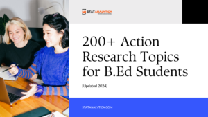 200+ Action Research Topics For B.Ed Students [Updated 2024]