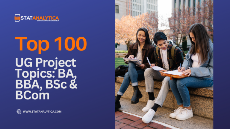 Top 100 UG Project Topics: BA, BBA, BSc & BCom