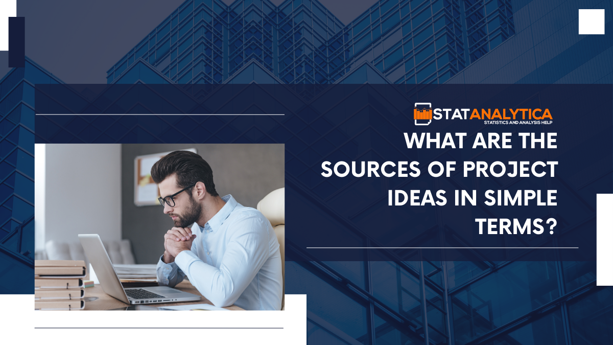 What Are The Sources Of Project Ideas In Simple Terms?