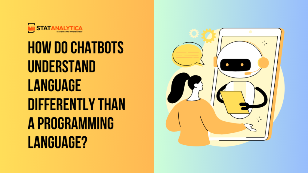 How Do Chatbots Understand Language Differently Than A Programming ...