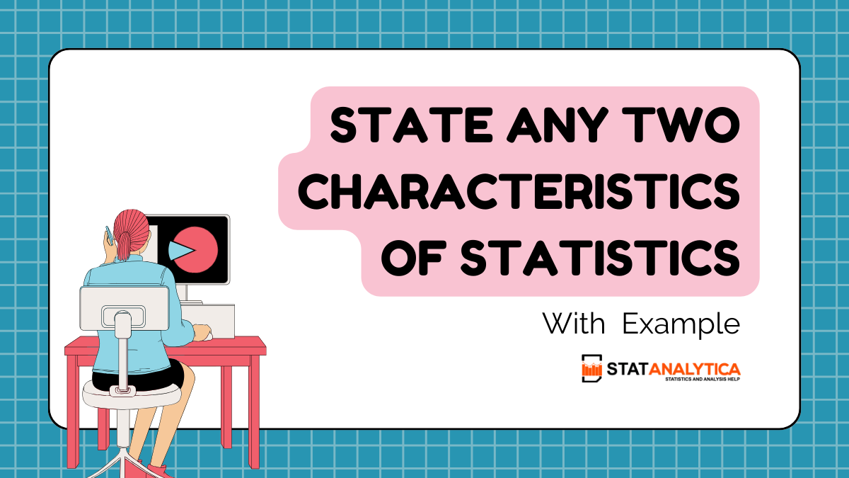 State Any Two Characteristics Of Statistics With Examples