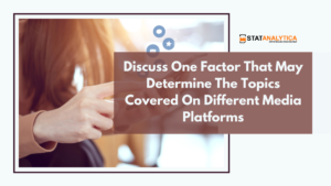 Discuss Platform Discuss One Factor That May Determine The Topics Covered On Different ...