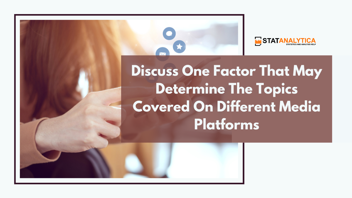 Discuss One Factor That May Determine The Topics Covered On Different ...