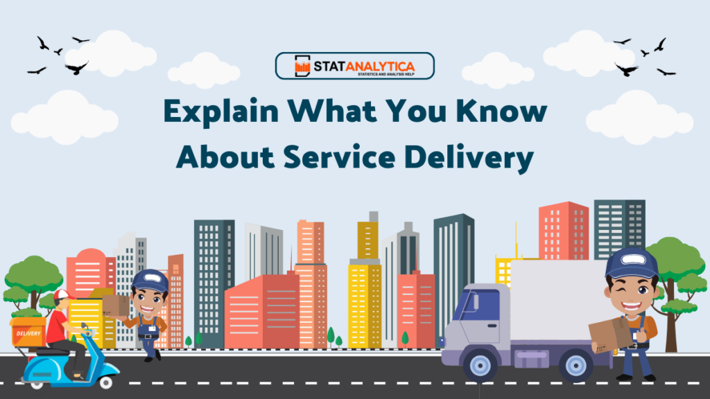 Explain What You Know About Service Delivery