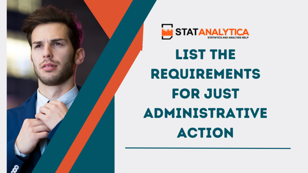 List The Requirements For Just Administrative Action