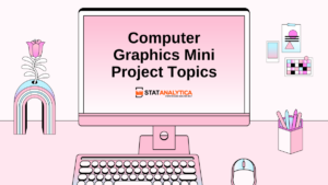 81+ Computer Graphics Mini Project Topics [Updated]