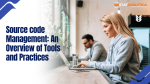 Source Code Management: An Overview of Tools and Practices