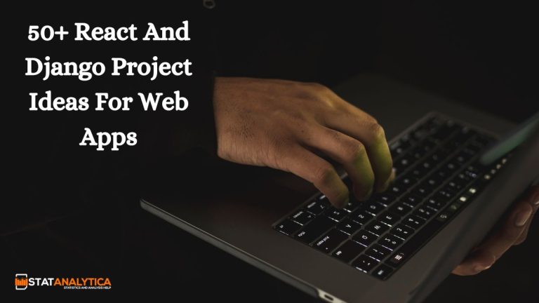 50+ React And Django Project Ideas For Web Apps