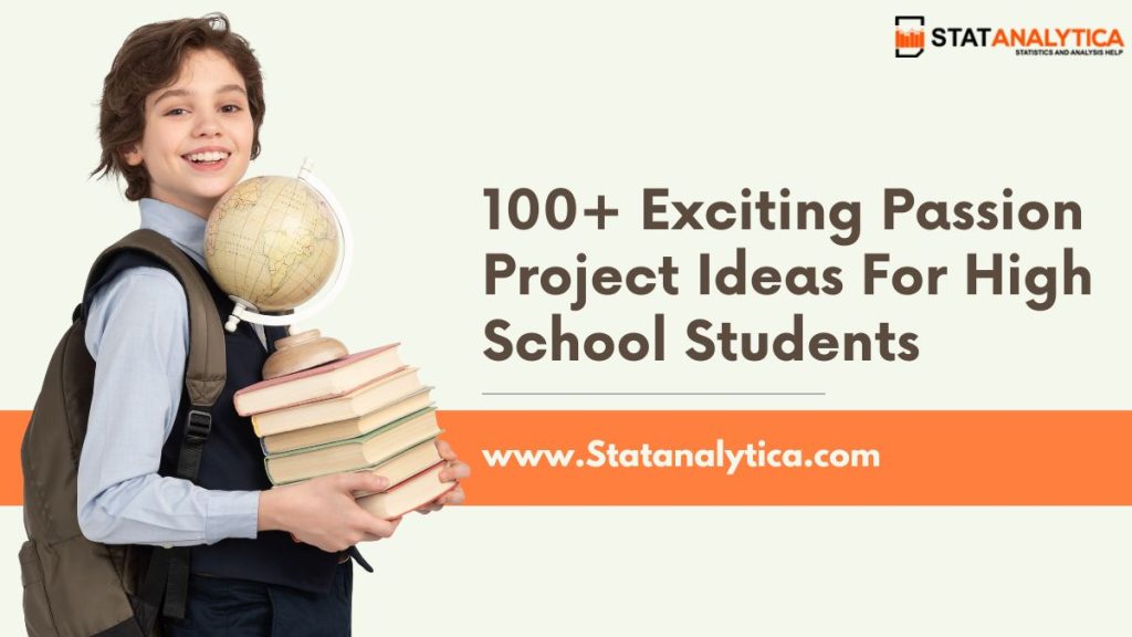 100+ Exciting Passion Project Ideas For High School Students