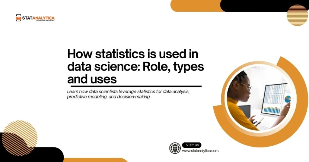 How statistics is used in data science: Role, types and uses
