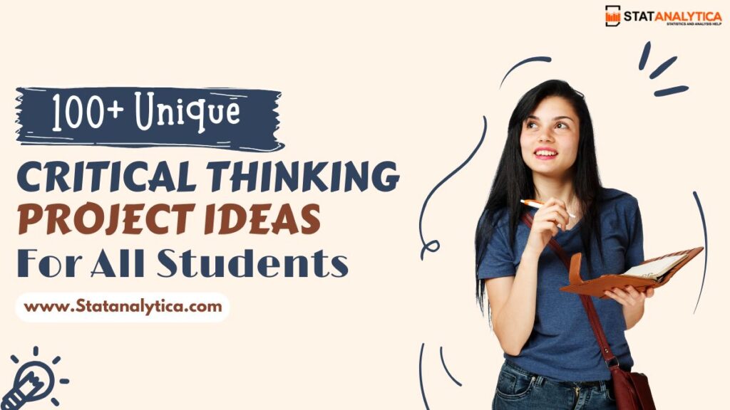 100+ Unique Critical Thinking Project Ideas For All Students