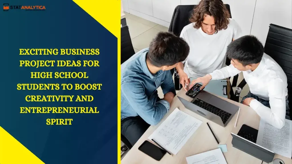 Business Project Ideas for High School Students