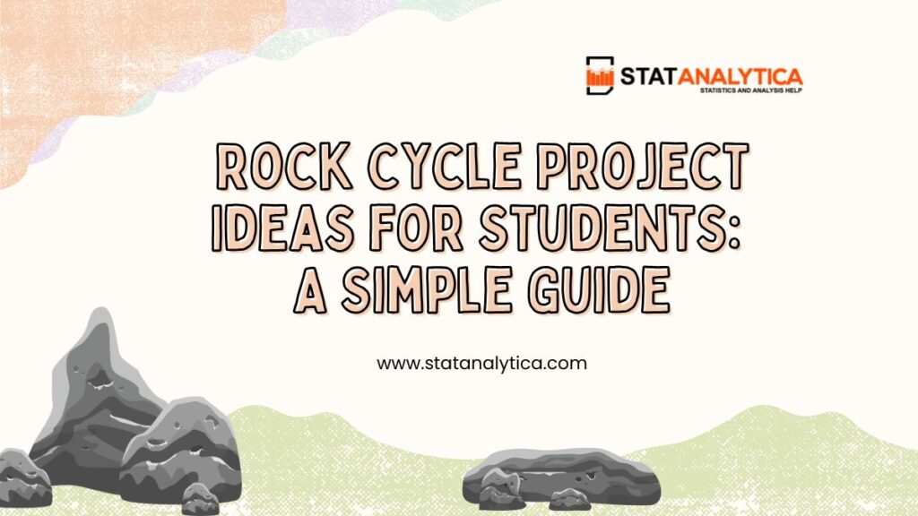 Rock Cycle Project Ideas for Students
