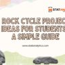 Rock Cycle Project Ideas for Students