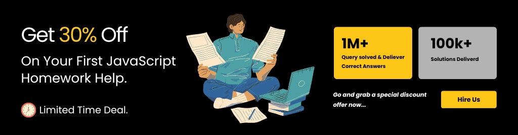 JavaScript Homework Help - Use SA10RAM Code For 10% Off